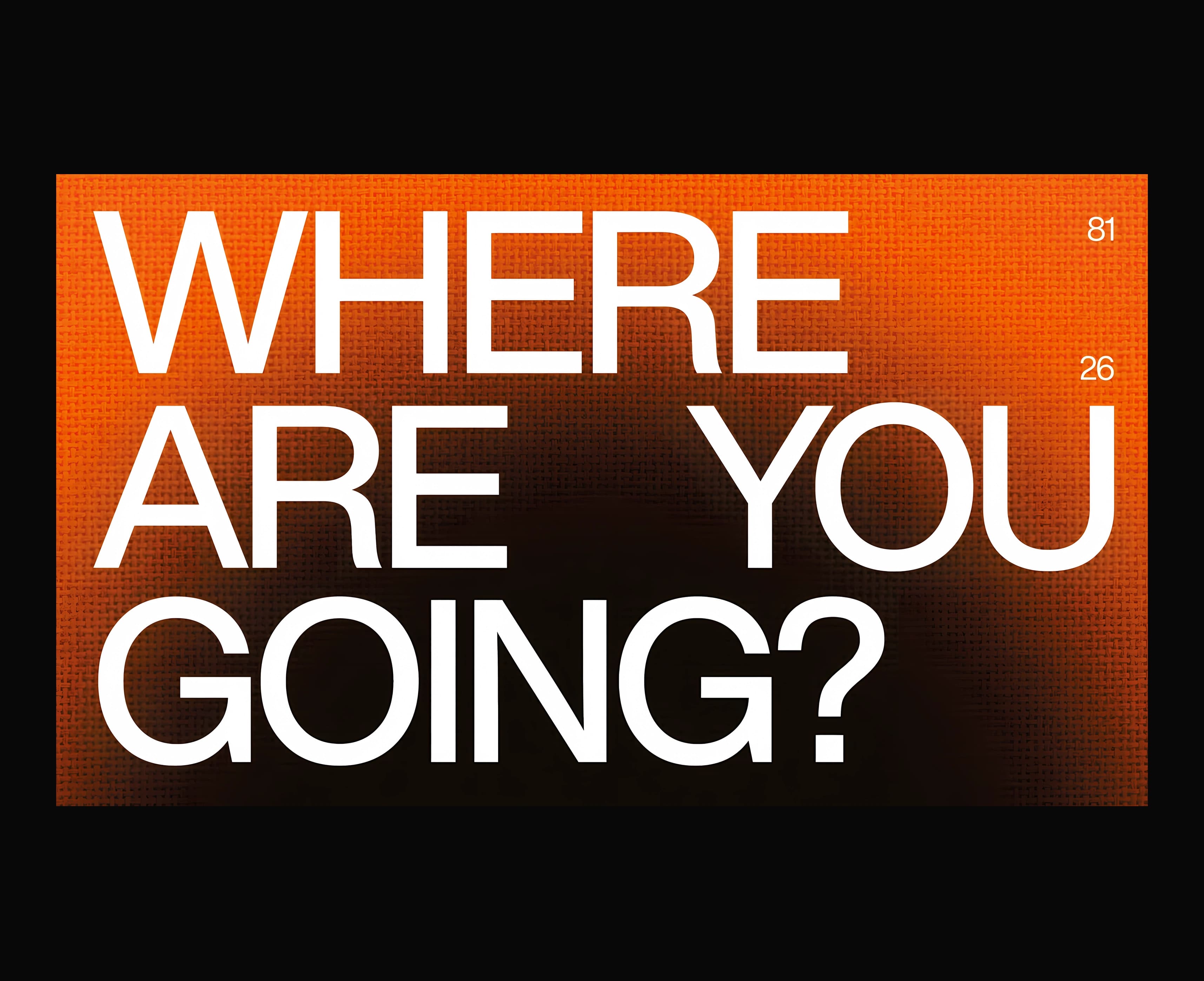 At-Takwir poster detail reading ‘Where are you going?’ in white typography over orange and black texture